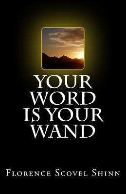 Your Word is Your Wand by Shinn, Florence Scovel