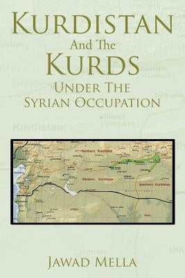 Kurdistan And The Kurds Under The Syrian Occupation by Mella, Jawad