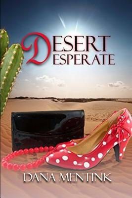 Desert Desperate by Mentink, Dana