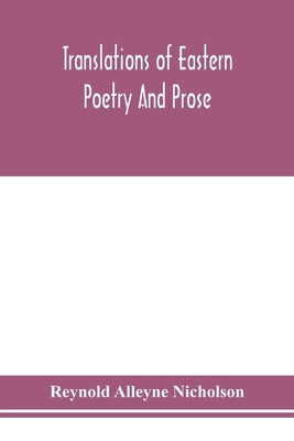 Translations of Eastern poetry and prose by Alleyne Nicholson, Reynold