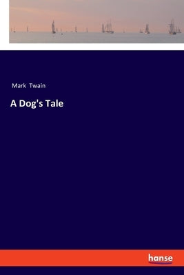 A Dog's Tale by Twain, Mark
