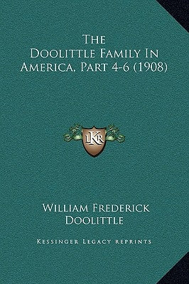 The Doolittle Family in America, Part 4-6 (1908) by Doolittle, William Frederick