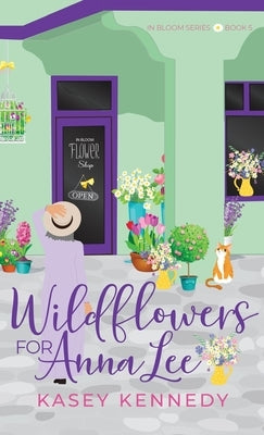 Wildflowers for Anna Lee by Kennedy, Kasey