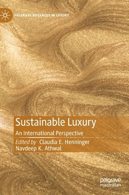 Sustainable Luxury: An International Perspective by Henninger, Claudia E.