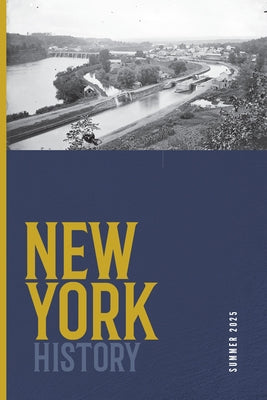 New York History, Volume 106, Number 1: Summer 2025 by Chiles, Robert