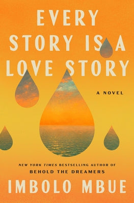Every Story Is a Love Story by Mbue, Imbolo
