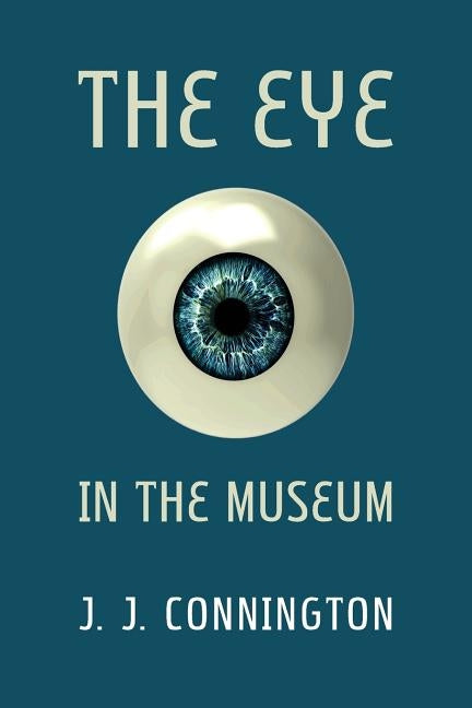 The Eye in the Museum by Connington, J. J.