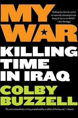 My War: Killing Time in Iraq by Buzzell, Colby