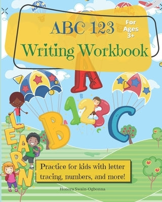 ABC 123 Writing Workbook by Swain-Ogbonna, Honora