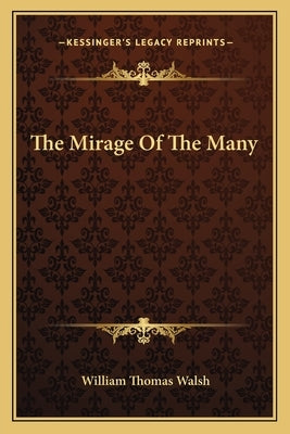 The Mirage of the Many by Walsh, William Thomas