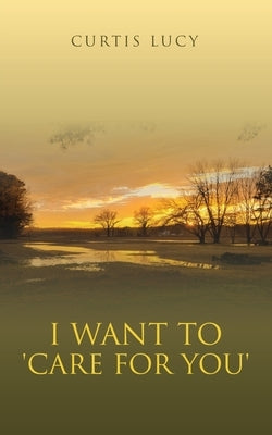 I Want To 'CARE FOR YOU' by Lucy, Curtis
