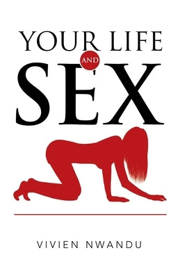 Your Life and Sex by Nwandu, Vivien