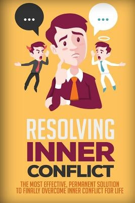 Resolving Inner Conflict: The Most Effective, Permanent Solution To Finally Overcome Inner Conflict For Life by Johnson, Pam