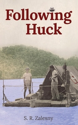 Following Huck by Zalesny, S. R.