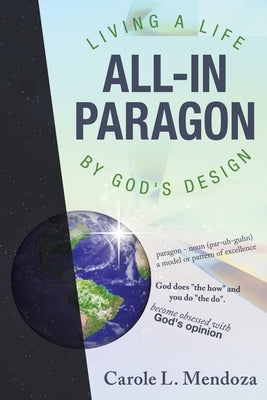 All-In Paragon: Living a Life by God's Design by Mendoza, Carole L.