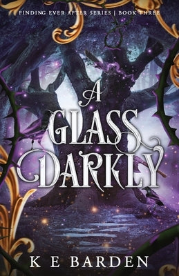 A Glass Darkly by Barden, K. E.