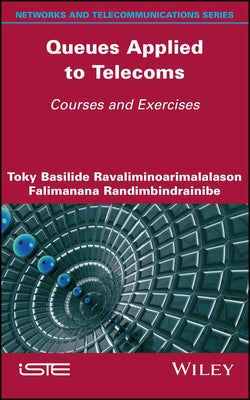 Queues Applied to Telecoms: Courses and Exercises by Ravaliminoarimalalason, Toky Basilide