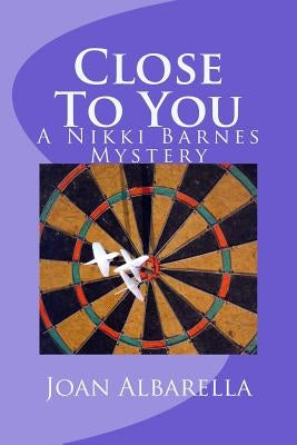 Close To You: A Nikki Barnes Mystery by Albarella, Joan