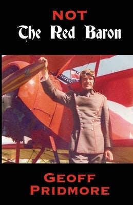Not The Red Baron by Pridmore, Geoff