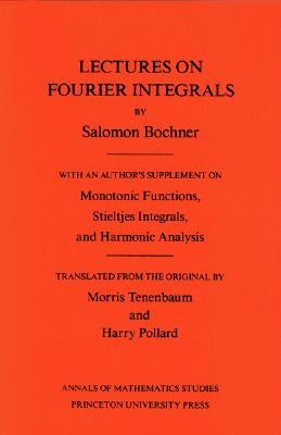 Lectures on Fourier Integrals by Bochner, Salomon