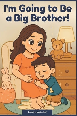 I'm Going to Be a Big Brother by Huff, Jennifer