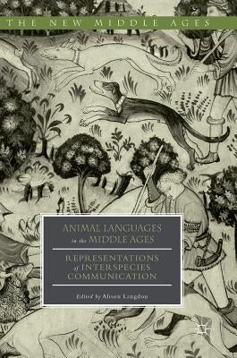 Animal Languages in the Middle Ages: Representations of Interspecies Communication by Langdon, Alison