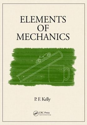 Elements of Mechanics by Kelly, P. F.