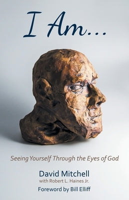 I Am. . .: Seeing Yourself Through the Eyes of God by Mitchell, David