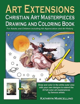 Art Extensions Christian Art Masterpieces Drawing and Coloring Book: For Adults and Children including Art Appreciation and Historical Background from by Marcellino, Kathryn
