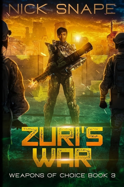 Zuri's War: An Alien Contact Military Sci-Fi Adventure by Snape, Nick