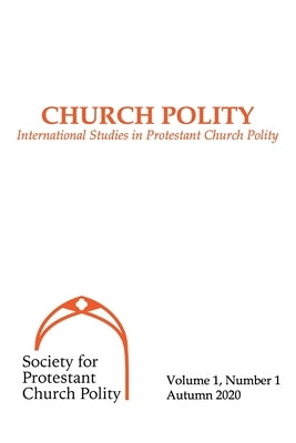Church Polity: International Studies in Protestant Church Polity by de Jong, Klaas-Willem