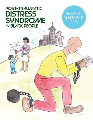 Post-Traumatic Distress Syndrome in Black People by Bailey, Joseph A.