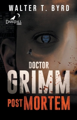 Doctor Grimm: Post Mortem by Byrd, Walter T., Jr.