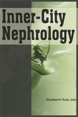 Inner-City Nephrology by Ifudu, Onyekachi