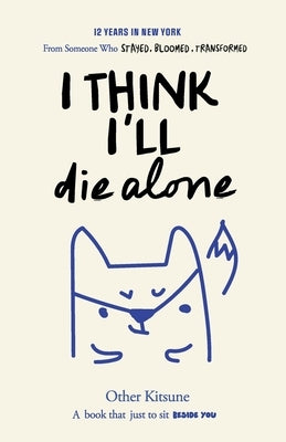 I Think I'll Die Alone: 12 Years in New York by Kitsune, Other