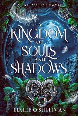 A Kingdom of Souls and Shadows by O'Sullivan, Leslie