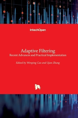 Adaptive Filtering: Recent Advances and Practical Implementation by Cao, Wenping