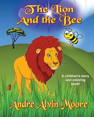 The Lion and the Bee: A children's story and coloring book by Moore, Andre