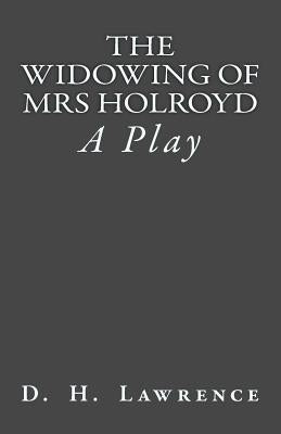 The Widowing of Mrs Holroyd: A Play by De Fabris, B. K.