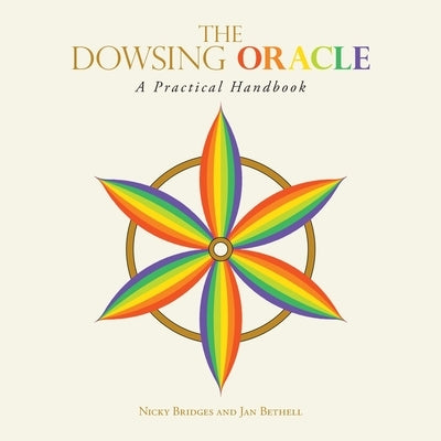 The Dowsing Oracle: A Practical Handbook by Bridges, Nicky