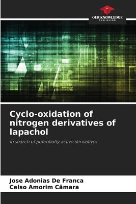 Cyclo-oxidation of nitrogen derivatives of lapachol by de Franca, Jose Adonias