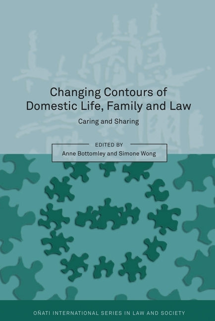 Changing Contours of Domestic Life, Family and Law: Caring and Sharing by Wong, Simone