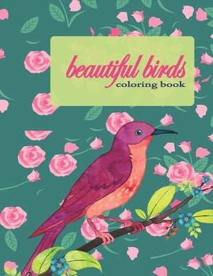 Beautiful Birds Coloring Book: Super Fun Coloring Book for Kids and Adults, Fifty Favorite Birds, Relaxing Coloring Book, Size: 8,5" x 11" . by Book, Coloring