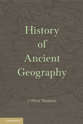 History of Ancient Geography by Thomson, J. Oliver