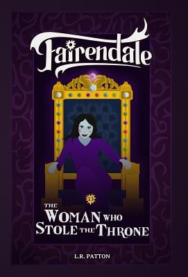 The Woman Who Stole the Throne by Patton, L. R.