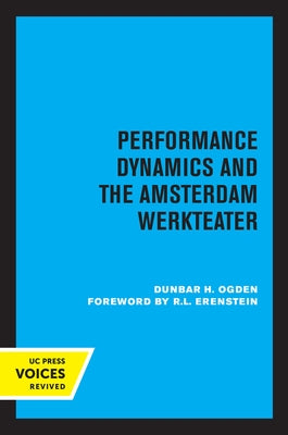Performance Dynamics and the Amsterdam Werkteater by Ogden, Dunbar H.
