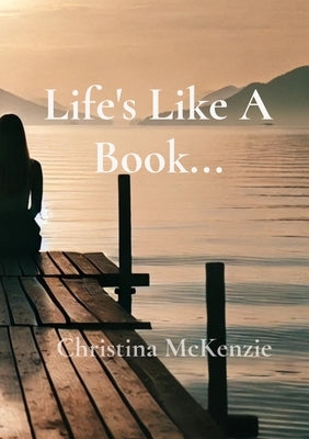 Life's Like A Book... by McKenzie, Christina