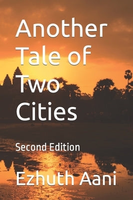 Another Tale of Two Cities: Second Edition by Aani, Ezhuth