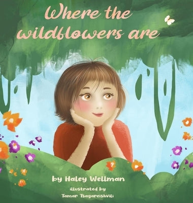 Where the Wildflowers are by Wellman, Haley