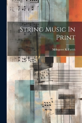 String Music In Print by Farish, Margeret K.